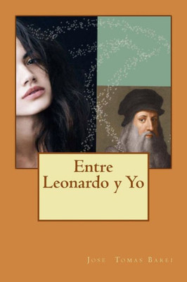 Entre Leonardo Y Yo (Spanish Edition)
