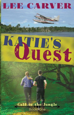 Katie's Quest (Call To The Jungle) (Volume 1)