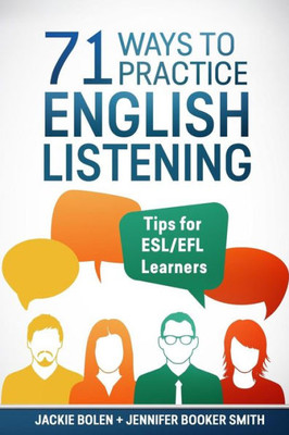 71 Ways To Practice English Listening: Tips For Esl/Efl Learners (Level Up Your English Collection)