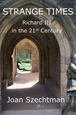 Strange Times (Richard Iii In The 21St-Century)