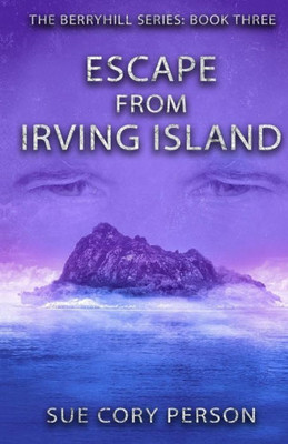 Escape From Irving Island: Berryhill Mountain Book Three (The Berryhill Mountain)