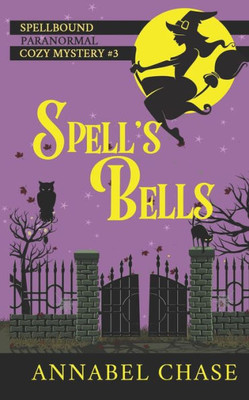 Spell's Bells (Spellbound Paranormal Cozy Mystery)