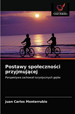 Postawy społeczności przyjmującej: Perspektywa zachowań turystycznych gejów (Polish Edition)