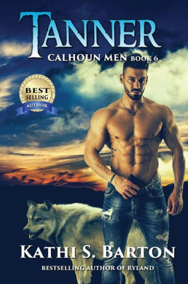 Tanner: Calhoun MenErotic Paranormal Wolf Shifter Romance