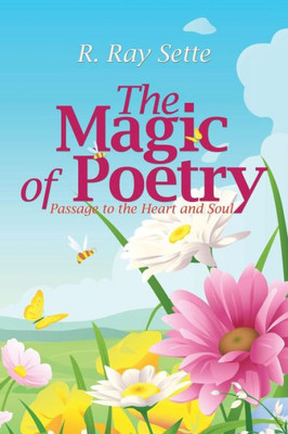 The Magic Of Poetry: Passage To The Heart And Soul