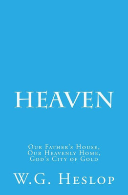 Heaven: Our Father's House, Our Heavenly Home, God's City Of Gold