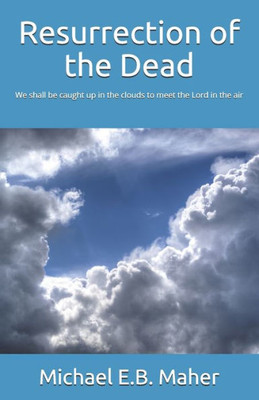 Resurrection Of The Dead (Foundation Doctrines Of Christ)