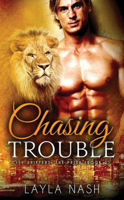 Chasing Trouble (City Shifters: The Pride)