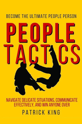 People Tactics: Become The Ultimate People Person - Strategies To Navigate Delic