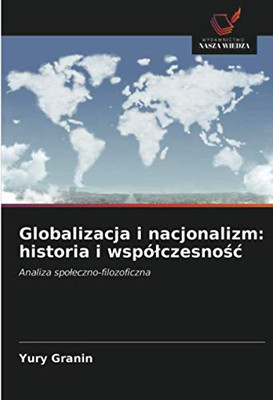Globalizacja i nacjonalizm: historia i współczesność: Analiza społeczno-filozoficzna (Polish Edition)