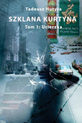 Szklana Kurtyna: Tom 1: Ucieczka (Polish Edition)