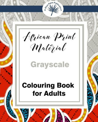African Print Material Gray-Scale Adult Colouring Book African Print Material Gray-Scale Adult Colouring Book