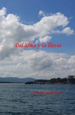 Del Alma Y La Lluvia (Spanish Edition)