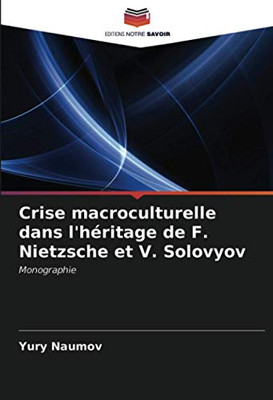 Crise macroculturelle dans l'héritage de F. Nietzsche et V. Solovyov: Monographie (French Edition)