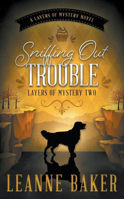 Sniffing Out Trouble: A Cozy Mystery Series (Layers Of Mystery)