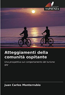 Atteggiamenti della comunità ospitante: Una prospettiva sul comportamento del turismo gay (Italian Edition)