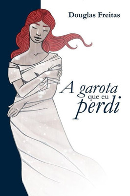 A Garota Que Eu Perdi (Portuguese Edition)