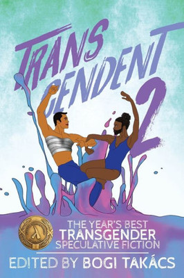 Transcendent 2: The Year's Best Transgender Speculative Fiction (2)