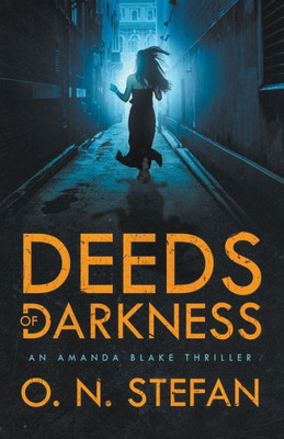 Deeds Of Darkness (An Amanda Blake Thriller With A Massive)