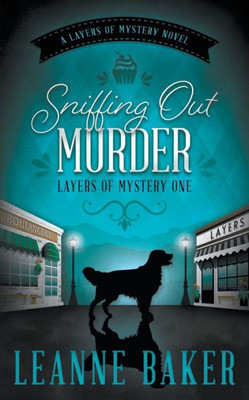 Sniffing Out Murder: A Cozy Mystery Series (Layers Of Mystery)