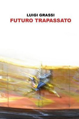 Futuro Trapassato (Italian Edition)