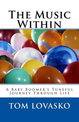 The Music Within: A Baby Boomer's Tuneful Journey Through Life