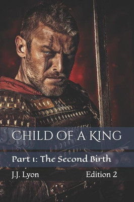 Child Of A King: Part 1: The Second Birth