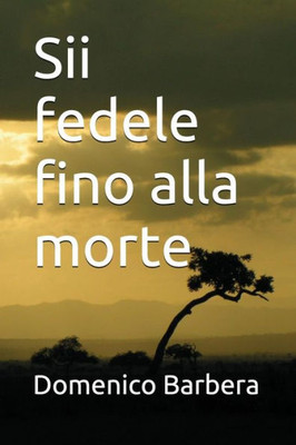 Sii Fedele Fino Alla Morte (Italian Edition)