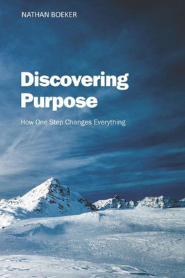 Discovering Purpose: How One Step Changes Everything