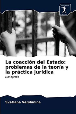 La coacción del Estado: problemas de la teoría y la práctica jurídica: Monografía (Spanish Edition)