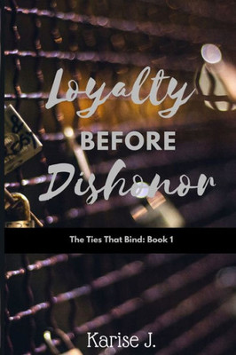 Loyalty Before Dishonor: The Ties That Bind