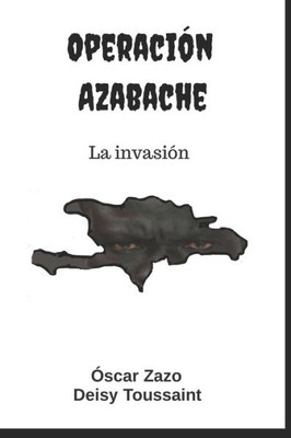 Operación Azabache: La Invasión (Spanish Edition)