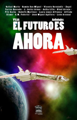 El Futuro Es Ahora (Spanish Edition)