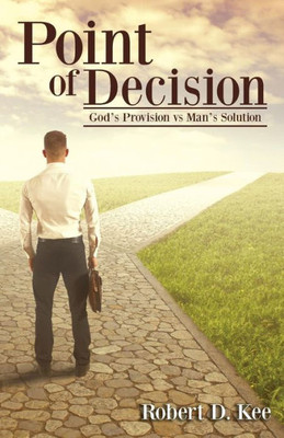 Point Of Decision: God's Provision Vs Man's Solution