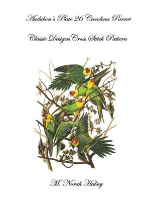 Audubon's Plate 26 Carolina Parrot: Classic Designs Cross Stitch Pattern