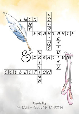 Into The Smartarts: Coloring, Activity, And Creative Writing Collection