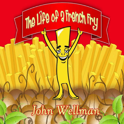 The Life Of A French Fry