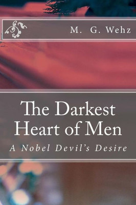 The Darkest Heart Of Men: A Nobel Devil's Desire (Adel Murad Teufel)