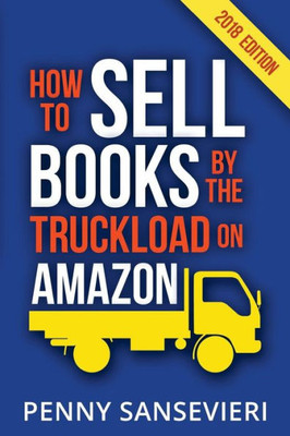 How To Sell Books By The Truckload On Amazon!: Master Amazon & Sell More Books!