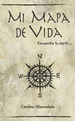 Mi Mapa De Vida: Encuentra Tu Norte (Spanish Edition)