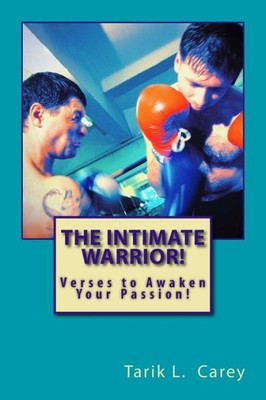 The Intimate Warrior: Verses To Awaken Your Passion!