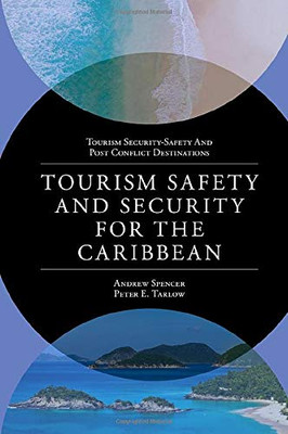 Tourism Safety and Security for the Caribbean (Tourism Security-Safety and Post Conflict Destinations)