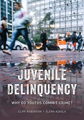 Juvenile Delinquency: Why Do Youths Commit Crime? - Paperback