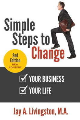Simple Steps To Change: Your Business, Your Life