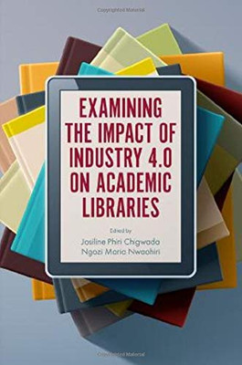 Examining the Impact of Industry 4.0 on Academic Libraries