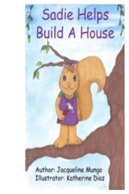 Sadie Helps Build A House
