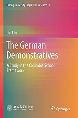 The German Demonstratives: A Study in the Columbia School Framework (Peking University Linguistics Research, 2)