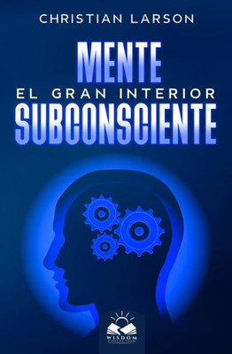 Mente Subconsciente: El Gran Interior (Spanish Edition)