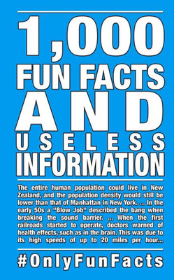 1,000 Fun Facts And Useless Information: #Onlyfunfacts (Bluefacts)