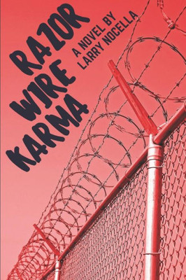 Razor Wire Karma: A Novel